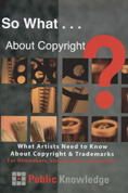 so what about copyright? what artists need to know about copyright and trademarks